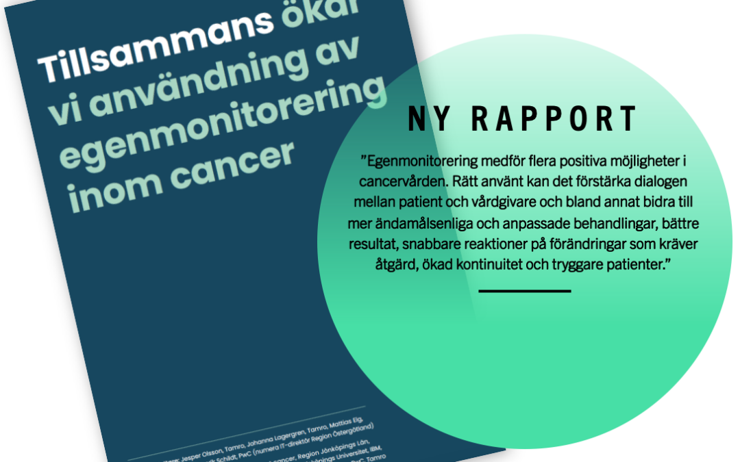 Första i sitt slag:Rapport: ”Tillsammans ökar vi användning av egenmonitorering inom cancer”